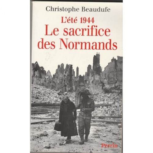 L'été 1944 Le Sacrifice des Normands